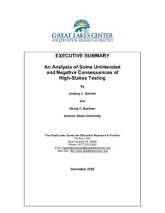 EXECUTIVE SUMMARY An Analysis of Some Unintended and Negative Consequences of High-Stakes Testing by Audrey L. Amrein