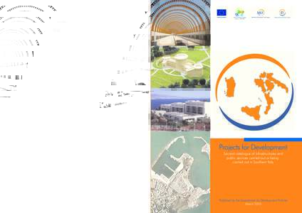 Projects for Development Second catalogue of infrastructures and public services carried out or being carried out in Southern Italy For further information, please contact: Ufficio per la comunicazione e le relazioni est
