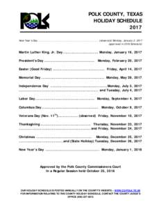 POLK COUNTY, TEXAS HOLIDAY SCHEDULE 2017 New Year’s Day ................................................................ (observed) Monday, January 2, 2017 (approved in 2016 Schedule)