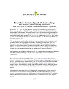 Biomass Power Association Applauds U.S. Senate on Energy Bill’s Biomass Carbon Neutrality Amendment Senate Passed Energy Bill Today with Amendment Sponsored by Sen. Susan Collins Washington, DC – April 20, 2016 – B