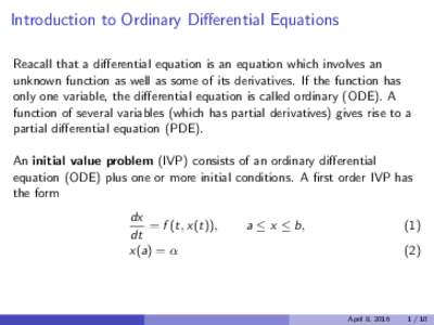 Introduction to Ordinary Differential Equations Reacall that a differential equation is an equation which involves an unknown function as well as some of its derivatives. If the function has only one variable, the differ