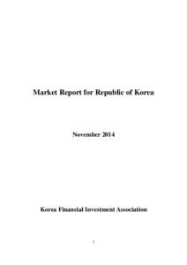 Market Report for Republic of Korea  November 2014 Korea Financial Investment Association