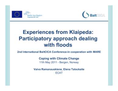 Experiences from Klaipeda: Participatory approach dealing with floods 2nd International BaltCICA Conference-in cooperation with MARE  Coping with Climate Change