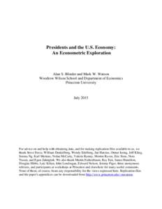 Presidents and the U.S. Economy: An Econometric Exploration Alan S. Blinder and Mark W. Watson Woodrow Wilson School and Department of Economics Princeton University