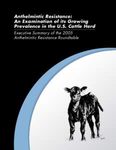 Anthelmintic Resistance: An Examination of its Growing Prevalence in the U.S. Cattle Herd ___________________________________________ Executive Summary of the 2005