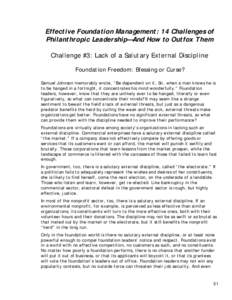 Effective Foundation Management: 14 Challenges of Philanthropic Leadership—And How to Outfox Them Challenge #3: Lack of a Salutary External Discipline Foundation Freedom: Blessing or Curse? Samuel Johnson memorably wro