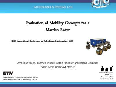 AUTONOMOUS SYSTEMS LAB  Evaluation of Mobility Concepts for a Martian Rover IEEE International Conference on Robotics and Automation, 2008