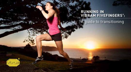 Running In Vibram FiveFingers ®: A guide to transitioning  Our founder,