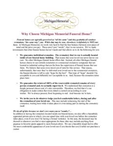 Why Choose Michigan Memorial Funeral Home? Funeral homes are typically perceived as “all the same” and they probably all conduct cremations “the same way”, too. While that may be true, elsewhere, it definitely is