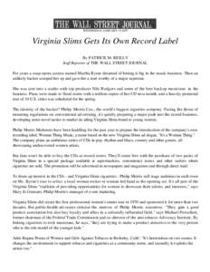 WEDNESDAY, JANUARY 15,1997  Virginia Slims Gets Its Own Record Label By PATRICK M. REILLY Staff Reporter of THE WALL STREET JOURNAL For years a soap-opera actress named Martha Byrne dreamed of hitting it big in the music