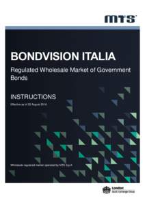 BONDVISION ITALIA Regulated Wholesale Market of Government Bonds INSTRUCTIONS Effective as of 22 August 2016