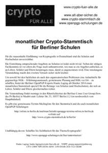 www.crypto-fuer-alle.de www.alt­aber­sicher.de www.crypto­stammtisch.de www.openpgp­schulungen.de  monatlicher Crypto-Stammtisch