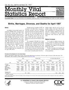 Vol. 46, No. 4 + November 20, 1997  Provisional Data From the CENTERS FOR DISEASE CONTROL AND PREVENTION/National Center for Health Statistics Births, Marriages, Divorces, and Deaths for April 1997 During the first 4 mon