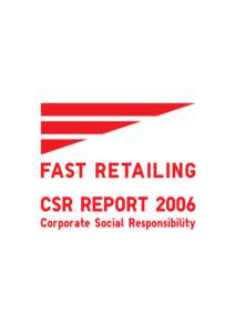 Making the world a better place We at FAST RETAILING seek to enrich people’s lives around the world by continuing to innovate the way we do business in the apparel retail industry. As a modern company contributing con