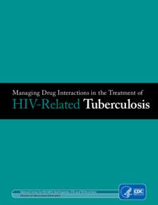 Managing Drug Interactions in the Treatment of  HIV-Related Tuberculosis National Center for HIV/AIDS, Viral Hepatitis, STD, and TB Prevention Division of Tuberculosis Elimination