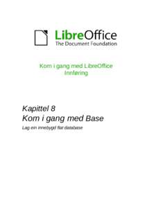 Kom i gang med LibreOffice Innføring Kapittel 8  Kom i gang med Base