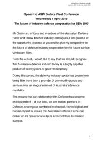 Michael Ward, Raytheon Australia Speech to ASPI Conference, March 2015 Speech to ASPI Surface Fleet Conference Wednesday 1 April 2015 ‘The future of industry defence cooperation for SEA 5000’
