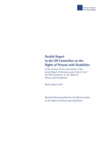 Parallel Report to the UN Committee on the Rights of Persons with Disabilities in the context of the examination of the Initial Report of Germany under Article 35 of the UN Convention on the Rights of