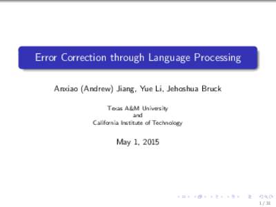 Error Correction through Language Processing Anxiao (Andrew) Jiang, Yue Li, Jehoshua Bruck Texas A&M University and California Institute of Technology