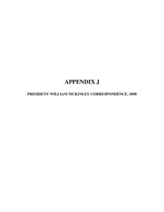 APPENDIX J PRESIDENT WILLIAM MCKINLEY CORRESPONDENCE, 1898 369  NATIONAL ARCHIVES MATERIALS
