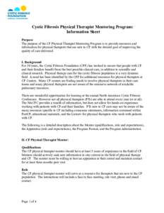 Cystic Fibrosis Physical Therapist Mentoring Program: Information Sheet Purpose The purpose of the CF Physical Therapist Mentoring Program is to provide resources and information for physical therapists that are new to C