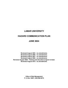 LAMAR UNIVERSITY HAZARD COMMUNICATION PLAN JUNE 2004 Reviewed August 2005 – no amendments. Reviewed August 2006 – no amendments.