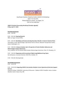 Southwest Aviation Weather Safety (SAWS VI) Workshop April 17 & 18, 2015  Riviera Resort & Hotel, Las Vegas, NV TENTATIVE AGENDA SAWS VI Aviation Forecasting Workshop (Tentative Agenda) Friday, April 17