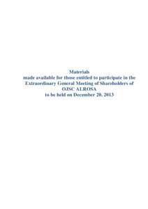 Materials made available for those entitled to participate in the Extraordinary General Meeting of Shareholders of OJSC ALROSA to be held on December 20, 2013