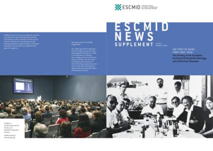 ESCMID’s mission is to improve the diagnosis, treatment and prevention of infectious diseases by promoting and supporting research, education and training in the infection disciplines. This is achieved by scientiﬁc e
