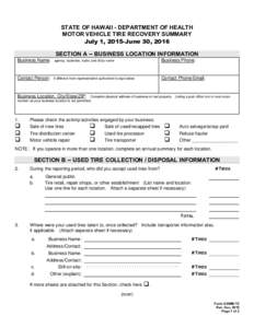 Clear Form  STATE OF HAWAII - DEPARTMENT OF HEALTH MOTOR VEHICLE TIRE RECOVERY SUMMARY July 1, 2015-June 30, 2016 SECTION A -- BUSINESS LOCATION INFORMATION