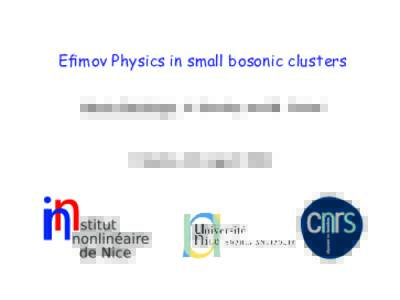 E mov Physics in small bosonic clusters Mario Gattobigio, A. Kievsky, and M. Viviani Fukuoka, 20 August 2012  Outline
