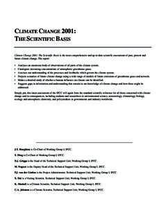 CLIMATE CHANGE 2001: THE SCIENTIFIC BASIS Climate Change 2001: The Scientific Basis is the most comprehensive and up-to-date scientific assessment of past, present and future climate change. The report: • •