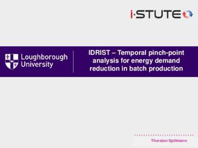 IDRIST – Temporal pinch-point analysis for energy demand reduction in batch production Thorsten Spillmann