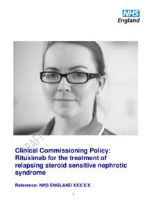 Clinical Commissioning Policy: Rituximab for the treatment of relapsing steroid sensitive nephrotic syndrome Reference: NHS ENGLAND XXX/X/X 1