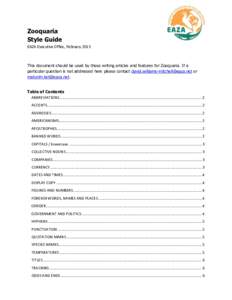 Zooquaria Style Guide EAZA Executive Office, February 2015 This document should be used by those writing articles and features for Zooquaria. If a particular question is not addressed here please contact david.williams-m