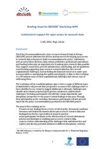    	
   Briefing	
  sheet	
  for	
  RECODE1	
  Workshop	
  WP4	
   Institutional	
  support	
  for	
  open	
  access	
  to	
  research	
  data	
  