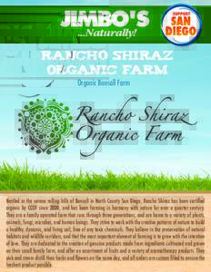 RANCHO SHIRAZ organic farm Organic Bonsall Farm Nestled in the serene rolling hills of Bonsall in North County San Diego, Rancho Shiraz has been certified organic by CCOF since 2000, and has been farming in harmony with 