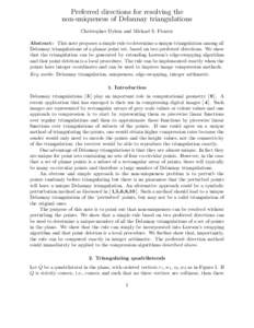 Preferred directions for resolving the non-uniqueness of Delaunay triangulations Christopher Dyken and Michael S. Floater Abstract: This note proposes a simple rule to determine a unique triangulation among all Delaunay 
