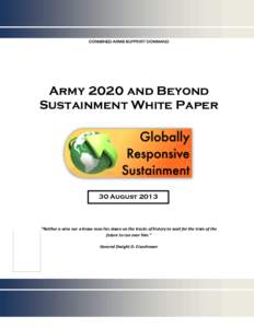COMBINED ARMS SUPPORT COMMAND  Army 2020 and Beyond Sustainment White Paper  30 August 2013