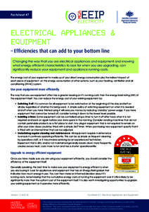 Factsheet #7  ELECTRICAL APPLIANCES & EQUIPMENT – Efficiencies that can add to your bottom line Changing the way that you use electrical appliances and equipment and knowing