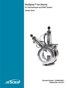 DuoSpray™ Ion Source For Triple Quadrupole and QTRAP® Systems Operator Guide Document Number: D1000044566 F Release Date: July 2012