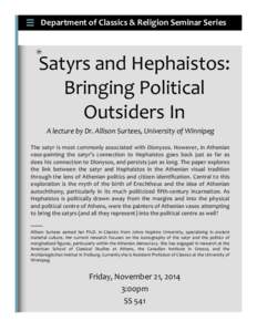 Department of Classics & Religion Seminar Series  Satyrs and Hephaistos: Bringing Political Outsiders In A lecture by Dr. Allison Surtees, University of Winnipeg