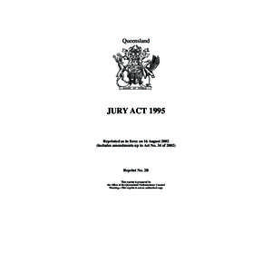 Queensland  JURY ACT 1995 Reprinted as in force on 16 August[removed]includes amendments up to Act No. 34 of 2002)