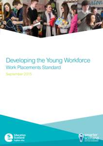 Developing the Young Workforce Work Placements Standard September 2015 The standard recognises the rich learning that a young person can experience when they use and develop their skills in a work environment. It recogn