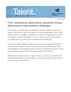 December 2015   From competing to collaborating, companies sharing talent pools to meet workforce challenges There is often an inherent sense of competition between companies in the same industry.