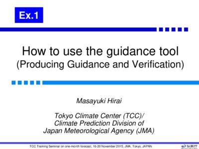 Ex.1  How to use the guidance tool (Producing Guidance and Verification)  Masayuki Hirai