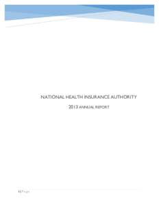 NATIONAL HEALTH INSURANCE AUTHORITY 2013 ANNUAL REPORT i|Page  TABLE OF CONTENT