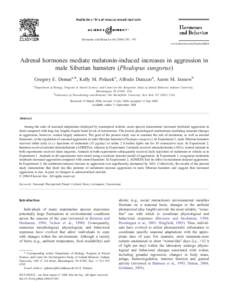 Hormones and Behavior[removed] – 591 www.elsevier.com/locate/yhbeh Adrenal hormones mediate melatonin-induced increases in aggression in male Siberian hamsters (Phodopus sungorus) Gregory E. Demasa,*, Kelly M. Pol