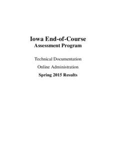 Iowa End-of-Course Assessment Program Technical Documentation Online Administration Spring 2015 Results