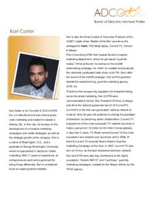 Board of Directors Member Profile  Karl Carter Karl is also the Show Creator & Executive Producer of the hit BET reality show “Master of the Mix” as well as the strategist for truth, TAG Body Spray, Current TV, Veriz